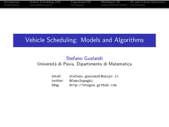 Vehicle Scheduling: Models and Algorithms  Stefano Gualandi  Universit`  a di Pavia, Dipartimento