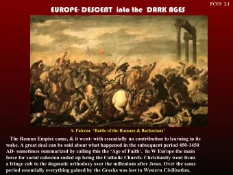 EUROPE-  EUROPE- DESCENT  into th  ESCENT  into the  DARK AGES  e  DARK AGES  A. Falcone Battle