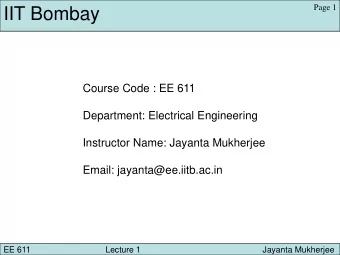IIT Bombay  Course Code : EE 611  Department: Electrical Engineering  Instructor Name: Jayanta
