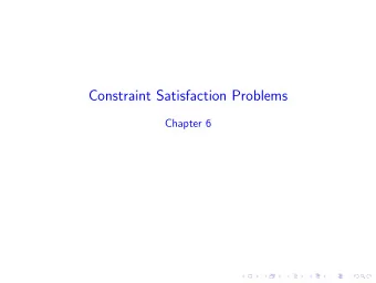 Constraint Satisfaction Problems  Chapter 6  Outline  Topics:  CSP examples  Backtracking