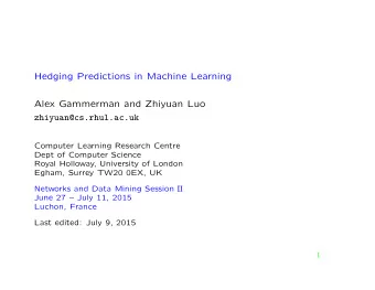 Hedging Predictions in Machine Learning  Alex Gammerman and Zhiyuan Luo  zhiyuan@cs.rhul.ac.uk