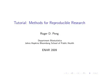 Tutorial: Methods for Reproducible Research  Roger D. Peng  Department Biostatistics  Johns Hopkins
