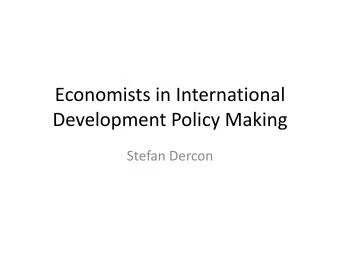 Economists in International  Development Policy Making  Stefan Dercon  ECONOMISTS AS THE LOYAL