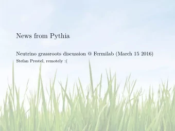 News from Pythia  Neutrino grassroots discussion @ Fermilab (March 15 2016)  Stefan Prestel,