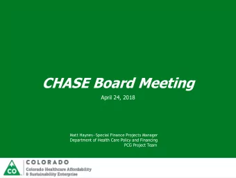 CHASE Board Meeting  April 24, 2018 Matt Haynes  Special Finance Projects Manager  Department of