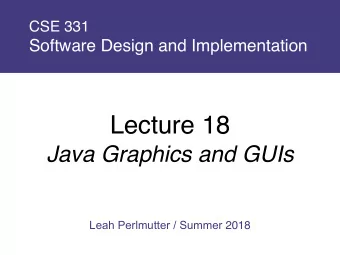Lecture 18  Java Graphics and GUIs Leah Perlmutter / Summer 2018  Announcements  Announcements