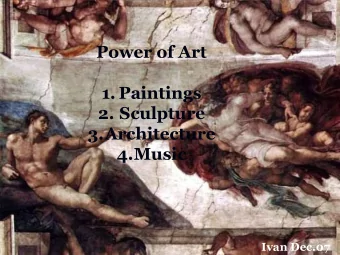 1. Paintings  2. Sculpture  3.Architecture  4.Music  Ivan Dec.07 Art and Love is mans greatest