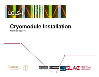 Cryomodule Installation  Kathleen Ratcliffe  Outline    Scope    Cryomodule Interconnect