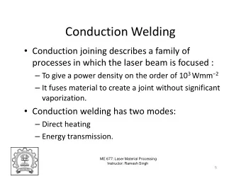 Conduction Welding  Conduction joining describes a family of  processes in which the laser beam