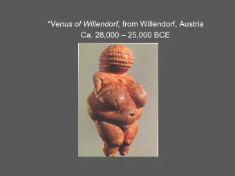 *Venus of Willendorf, from Willendorf, Austria Ca. 28,000  25,000 BCE  *Bison, detail of a
