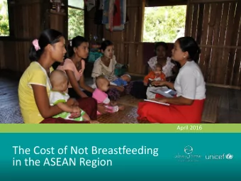 The Cost of Not Breastfeeding  in the ASEAN Region  Costs associated with inadequate  breastfeeding