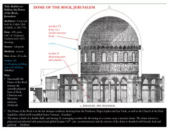 DOME OF THE ROCK, JERUSALEM  Sakhra; the Dome  of the Rock,  Jerusalem Architect: Umayyad,  built