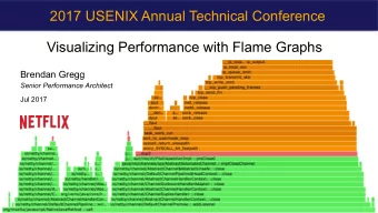 2017 USENIX Annual Technical Conference Visualizing Performance with Flame Graphs  Brendan Gregg