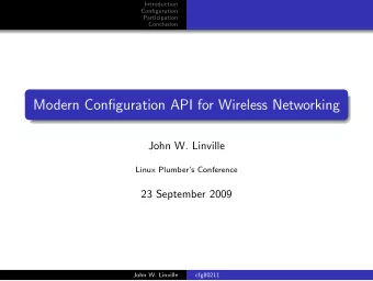 Modern Configuration API for Wireless Networking  John W. Linville  Linux Plumbers Conference