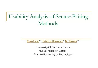 Usability Analysis of Secure Pairing  Methods 12 , 3 ,  23  Ersin Uzun  Kristiina Karvonen  N.