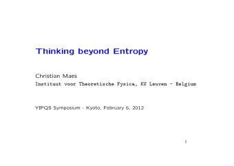 Thinking beyond Entropy  Christian Maes  Instituut voor Theoretische Fysica, KU Leuven - Belgium