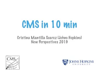 CMS in 10 min  Cristina Mantilla Suarez (Johns Hopkins)  New Perspectives 2019  2  The LHC @