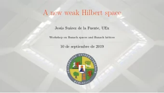 A new weak Hilbert space  Jess Surez de la Fuente, UEx  Workshop on Banach spaces and Banach