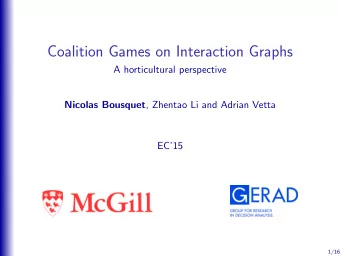Coalition Games on Interaction Graphs  A horticultural perspective Nicolas Bousquet , Zhentao Li