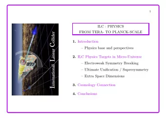 X  1  ILC : PHYSICS  FROM TERA- TO PLANCK-SCALE 1. Introduction  X  Physics base and