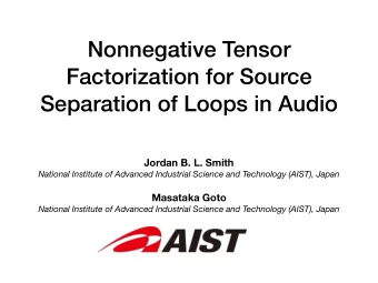 Nonnegative Tensor  Factorization for Source  Separation of Loops in Audio  Jordan B. L. Smith