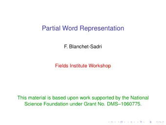 Partial Word Representation  F  . Blanchet-Sadri  Fields Institute Workshop  This material is based