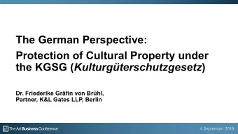 The German Perspective:  Protection of Cultural Property under the KGSG ( Kulturgterschutzgesetz