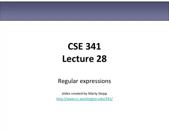CSE 341  Lecture 28  Regular expressions  slides created by Marty Stepp