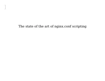 The state of the art of nginx.conf scripting  The state of the art of nginx.conf scripting