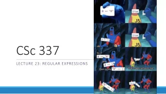 CSc 337  LECTURE 23: REGULAR EXPRESSIONS  What is form validation?  validation : ensuring that