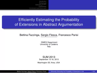 Efficiently Estimating the Probability  of Extensions in Abstract Argumentation  Bettina Fazzinga,