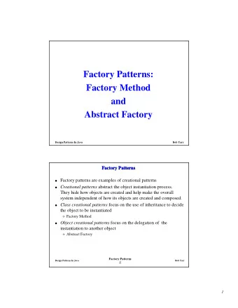 Factory Patterns:  Factory Method  and  Abstract Factory  Design Patterns In Java  Bob Tarr