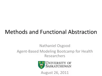 Methods and Functional Abstraction  Nathaniel Osgood  Agent-Based Modeling Bootcamp for Health