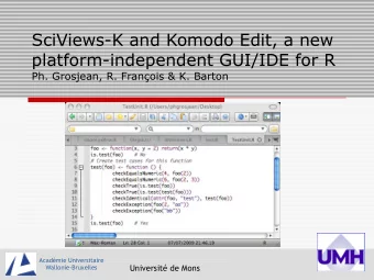 SciViews-K and Komodo Edit, a new  platform-independent GUI/IDE for R  Ph. Grosjean, R. Franois