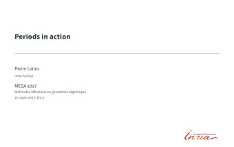 Periods in action  Pierre Lairez  Inria Saclay  MEGA 2017  Mthodes efgectives en gomtrie