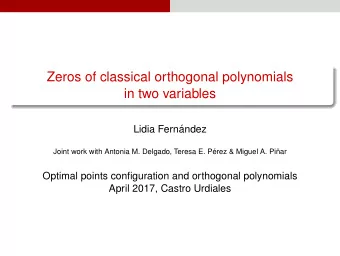 Zeros of classical orthogonal polynomials  in two variables  Lidia Fern  andez  Joint work with