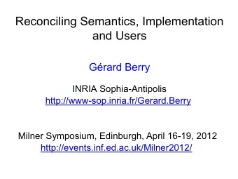 Reconciling Semantics, Implementation  and Users  Grard Berry  INRIA Sophia-Antipolis