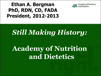 Still Making History:  Academy of Nutrition  and Dietetics  Making History: Academy Update