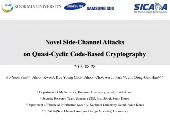 Novel Side-Channel Attacks  on Quasi-Cyclic Code-Based Cryptography  2019.08.28 Bo-Yeon Sim 1 ,