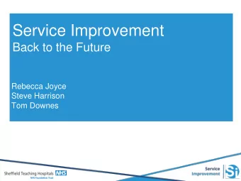 Service Improvement  Back to the Future  Rebecca Joyce  Steve Harrison  Tom Downes  Today 1.