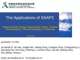 The Applications of SNAP2  National ASIC Design Engineering Center, Institute  of Automation,
