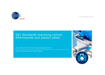 GS1 Standards improving clinical  effectiveness and patient safety  Chris Tulloch, North Tees and