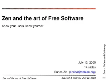 Zen and the art of Free Software  Know your users, know yourself  Enrico Zini enrico@debian.org