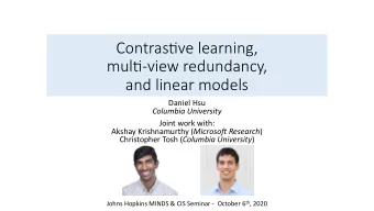 Contras(ve learning,  mul(-view redundancy,  and linear models  Daniel Hsu  Columbia University