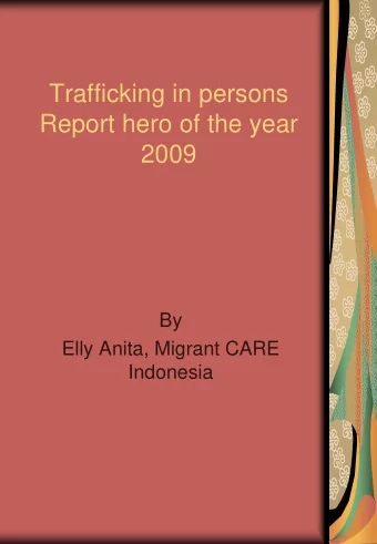 Trafficking in persons  Report hero of the year  2009  By  Elly Anita, Migrant CARE  Indonesia