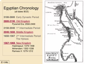 Egyptian Chronology  (all dates BCE) 3100-2600 Early Dynastic Period 2600-2150 Old Kingdom  Pyramid
