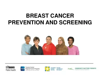 BREAST CANCER  PREVENTION AND SCREENING  What is Breast Cancer  Why Breast Cancer Screening is