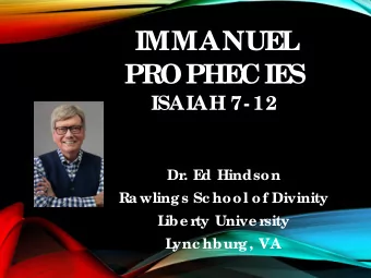 IMMANUE  L  PROPHE  CIE  S  ISAIAH 7- 12  Dr  . E  d Hindson  Rawlings Sc hool of Divinity  L  ibe