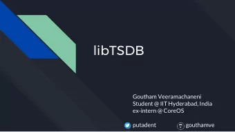 libTSDB  Goutham Veeramachaneni  Student @ IIT Hyderabad, India  ex-intern @ CoreOS  putadent