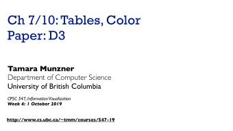 Ch 7/10: Tables, Color  Paper: D3  Tamara Munzner  Department of Computer Science  University of